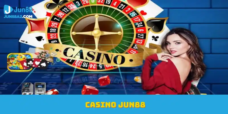 jun88-casino-truc-tuyen