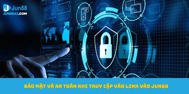 link-vao-jun88-bao-mat-an-toan-truy-cap